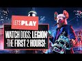 Let's Play Watch Dogs: Legion - THE FIRST TWO HOURS!