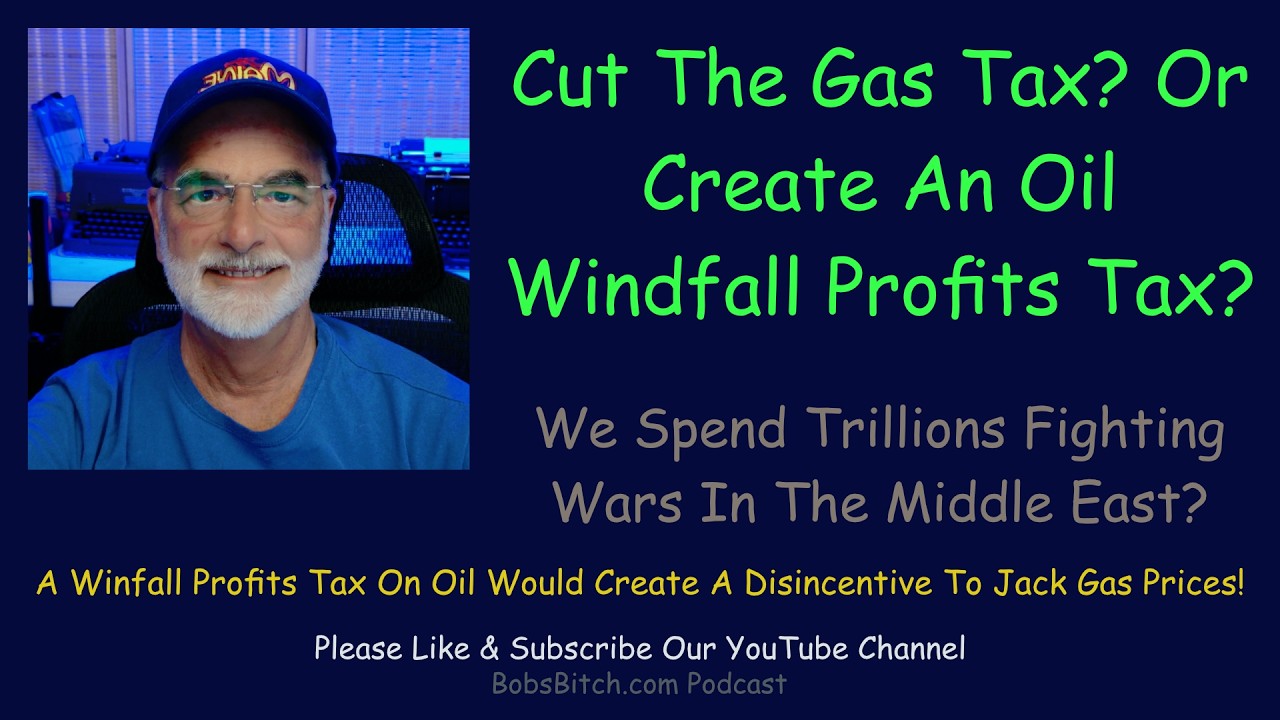 Cut the gas tax? Or implement a new Windfall Profits tax?