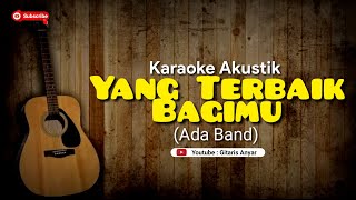 Download lagu Yang Terbarik Bagimu (Ada Band) Karaoke akustik mp3 Download lagu Yang Terbarik Bagimu (Ada Band) Karaoke akustik mp3