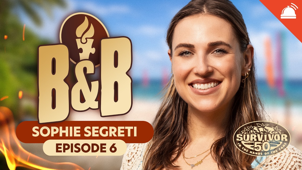 Survivor 50 B&B Ep 6 Recap w/ Sophie Segreti