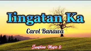 Iingatan Ka (Carol Banawa) with Lyrics