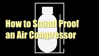How to Reduce Air Compressor Noise - Soundproofing!