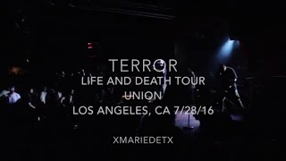 Terror -FULL SET- | UNION | Life And Death Tour | 7/28/16