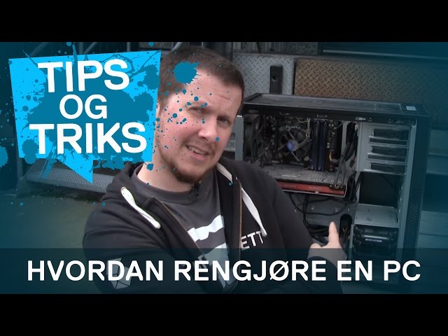 YouTube Video - Hvordan rengjøre PCen din | Tips og Triks