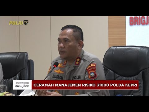 PRESISI UPDATE: KAPOLDA KEPRI BUKA KEGIATAN CERAMAH MANAJEMEN RISIKO 31000 16/04/2025 (21.00)