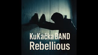 Video KuKačka BAND - Rebellious