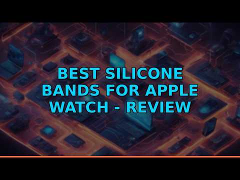 Best Silicone Bands for Apple Watch - Review