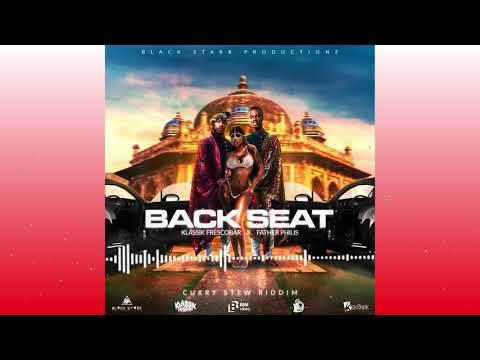 Klassik Frescobar x Father Philis - BACK SEAT [CURRY STEW RIDDIM] zess chutney soca songs
