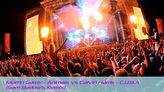 Martin Garrix - Animals and Calvin Harris - C.U.B.A [Sam Barlow&#39;s Mashup]