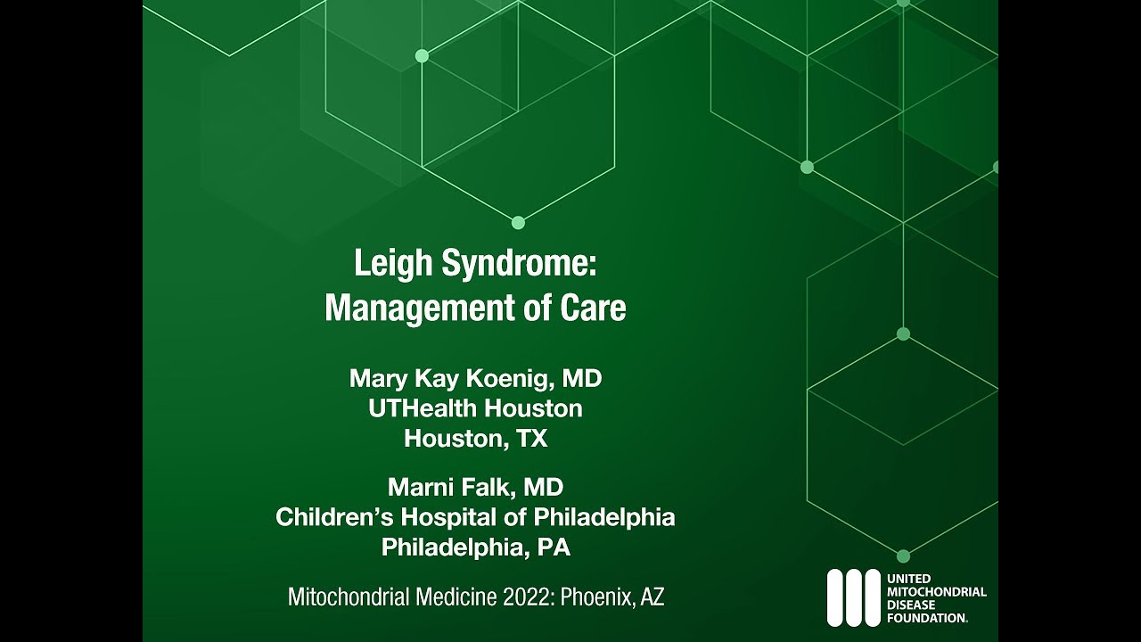 Mitochondrial Medicine 2022: Leigh Syndrome: Management of Care
