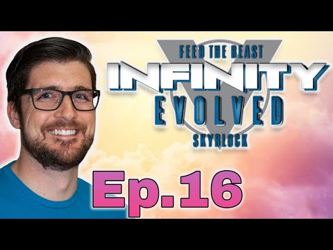 FTB: Infinity Evolved Skyblock Episode 16