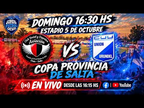DEPORTIVO AVIACIÓN VS UNIÓN URUNDEL - COPA PROVINCIA DE SALTA