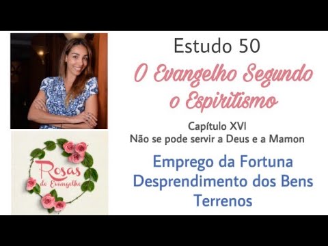 Estudo 50 - Emprego da fortuna; Desprendimento dos bens terrenos