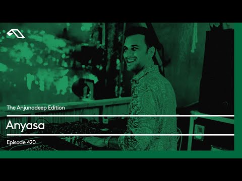 The Anjunadeep Edition 420 with Anyasa