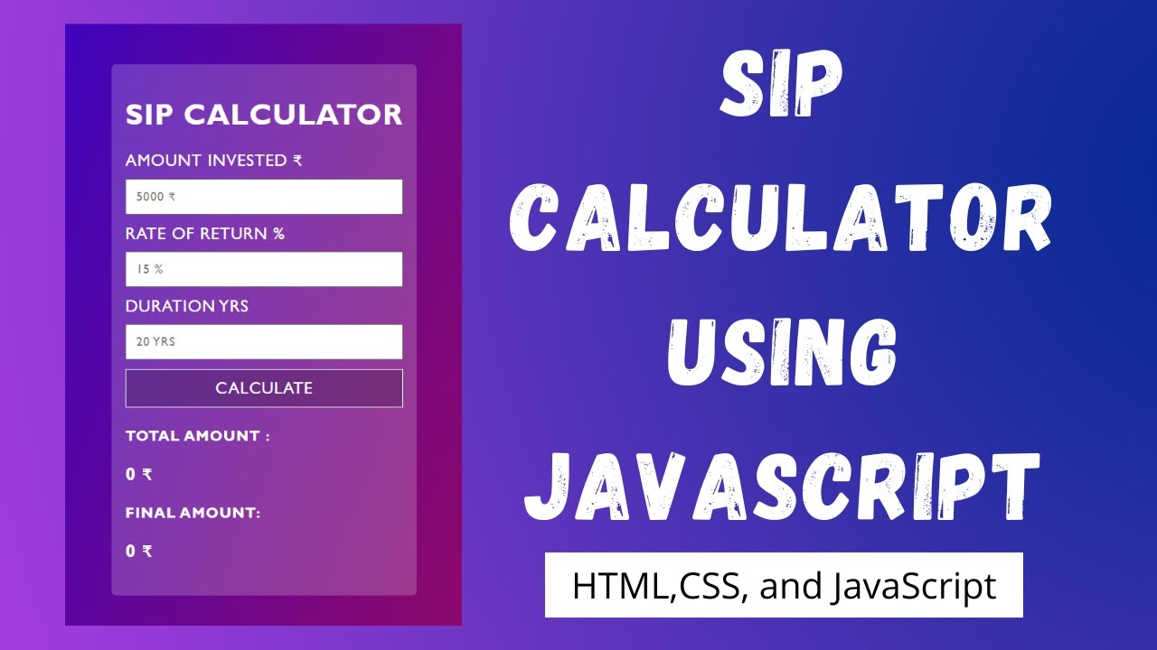 SIP Calculator using JavaScript, HTML, and CSS | JavaScript tutorial | NSCODE