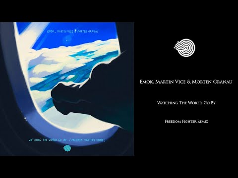 Emok, Morten Granau & Martin Vice - Watching the World Go By (Freedom Fighters Remix)