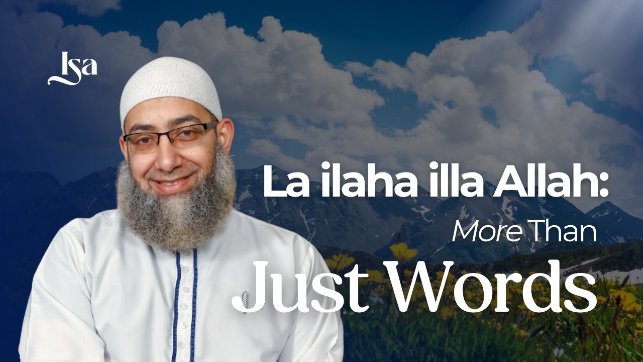 La ilaha illa Allah: More Than Just Words | Sh. Mohammad Elshinawy