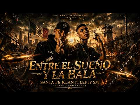 ENTRE EL SUEÑO Y LA BALA 💀 | Lefty SM ft. Santa Fe Klan | Mexicano Epic Trap | Barrio Frontera #rap