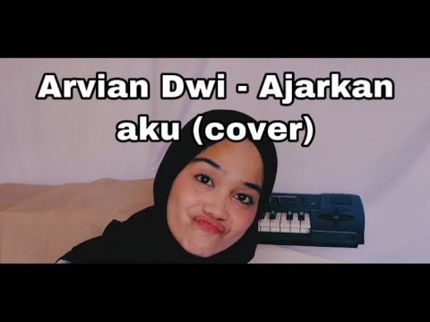 Arvian Dwi - Ajarkan Aku ( cover ) #agseisa #arviandwi #ajarkanAku