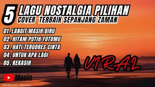Download lagu LAGU NOSTALGIA PILIHAN - COVER TERBAIK SEPANJANG MASA mp3