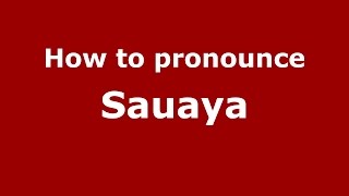How to pronounce Sauaya