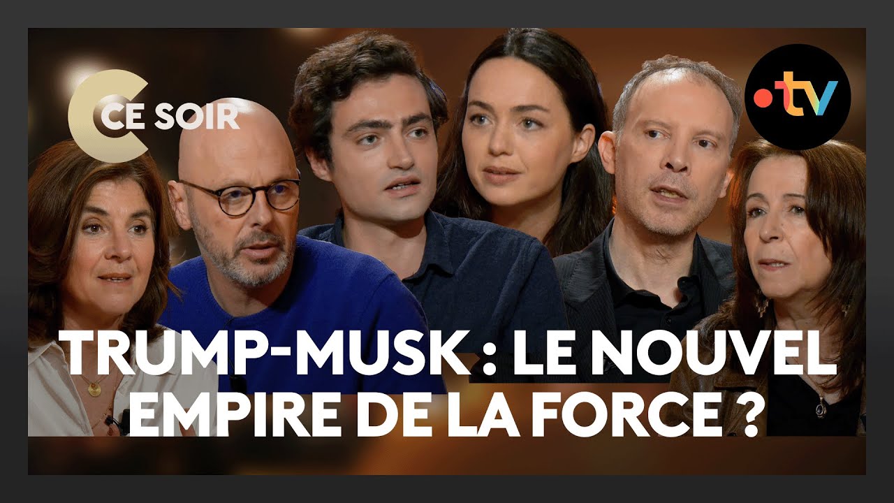 Trump-Musk Le nouvel empire de la force ? - C Ce soir du 9 janvier 2025