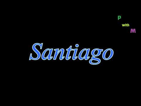 How To Pronounce "Santiago"