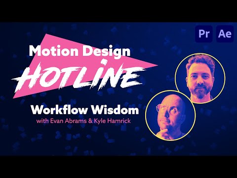 Motion Design Hotline: Workflow Wisdom