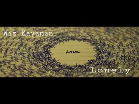 Wiz Kayaman  - Lonely (Bing Bing Studio)