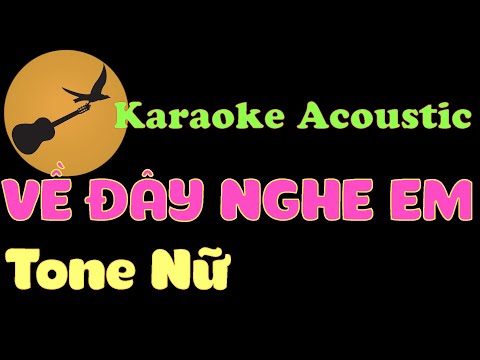VỀ ĐÂY NGHE EM Karaoke Tone Nữ ( Nhạc sĩ Trần Quang Lộc )