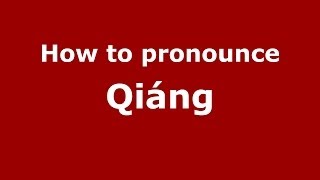 How to pronounce Qiáng