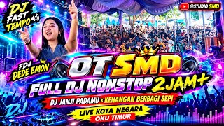 Download lagu OT SMD•FULL DJ NONSTOP 2JAM 🔊FAST TEMPO🚀WITH DJ DEDE EMON🎧DJ JANJI PADAMU🔥LIVE KOTA NEGARA OKU TIMUR mp3