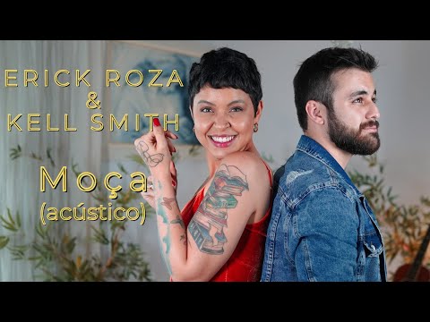 Erick Roza e Kell Smith - Moça (Acústico) | CLIPE OFICIAL