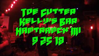 Toe Cutter @ Kelly&#39;s Bar  - Hamtramck Mi  9/25/18