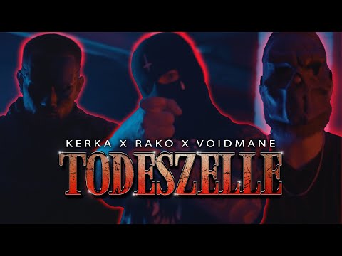 KERKA X VOIDMANE X RAKO - TODESZELLE (prod. CXXLION) (OFFICIAL UHD)