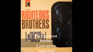 The Righteous Brothers{I Just Wanna Make Love}.wmv