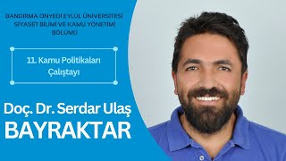 11. Kamu Politikaları Çalıştayı: 2. Sunum (Doç.Dr. Serdar Ulaş Bayrakt