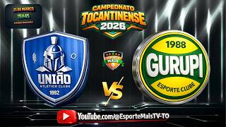 União AC X Gurupi EC | CAMPEONATO TOCANTINENSE 2026