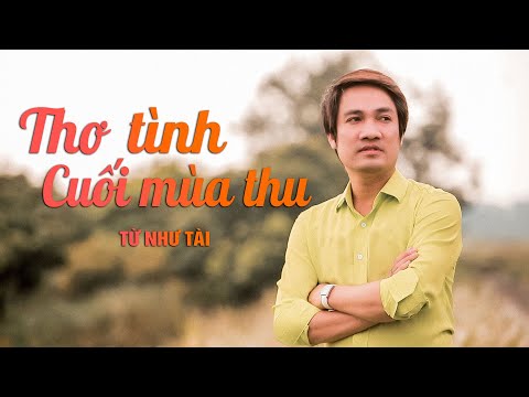 THƠ TÌNH CUỐI MÙA THU - TỪ NHƯ TÀI | Nhạc Trữ Tình Hay Nhất 2021