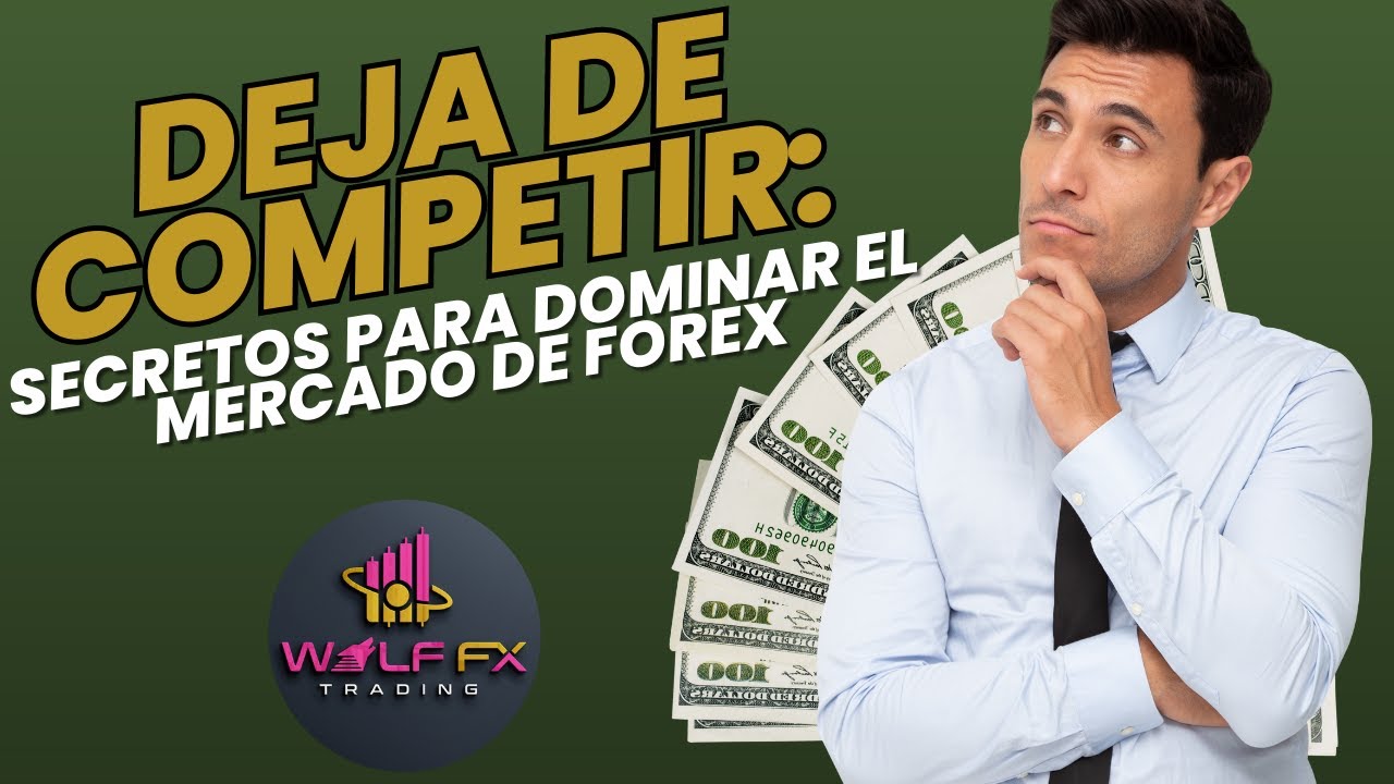 Gana en Forex Dominando el Mercado en Lugar de Competir: Consejos Profesionales
