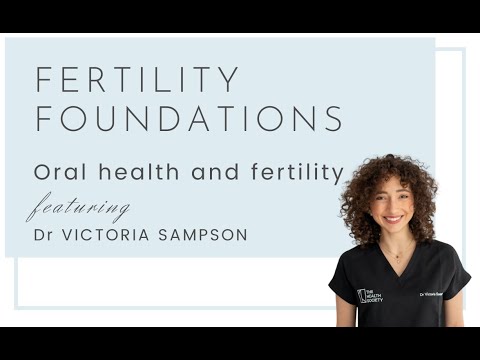 Fertility Foundations - Oral Health and Fertility with Dr Victoria Sampson