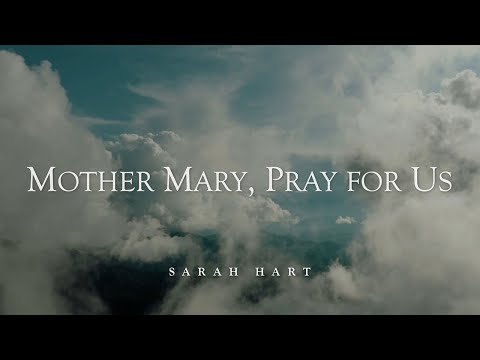 Mother Mary, Pray for Us - Sarah Hart  [Official Lyric Video]