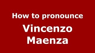 How to pronounce Vincenzo Maenza