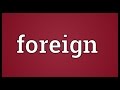 Foreign Meaning