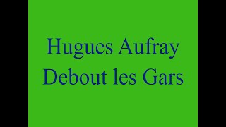 Hugues Aufray ♫ Debout les gars