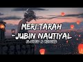 Meri Tarah -Slowed+Reverb |Indian Lofi Version| Hercules | Jubin Nautiyal new song, Payal D