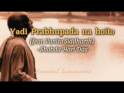 Yadi Prabhupada na hoito - (feat. Vanita Siddharth) · Shabda Hari Das ( Karaoke/ Instrumental)