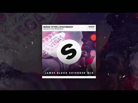 Burak Yeter ft. Ryan Riback - GO 2.0 ( James Bluck extended mix )