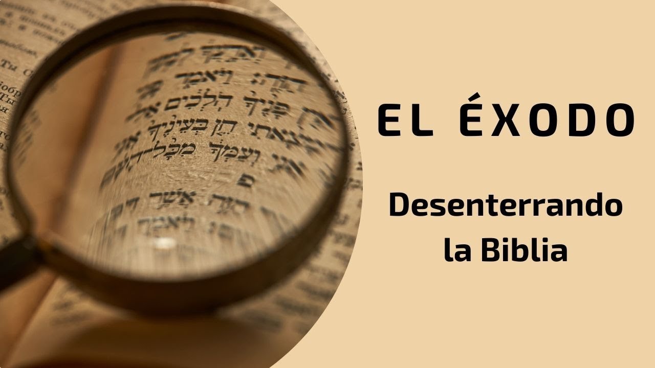EL ÉXODO - Desenterrando la Biblia
