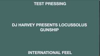 DJ Harvey Presents Locussolus 'Gunship' (International Feel)